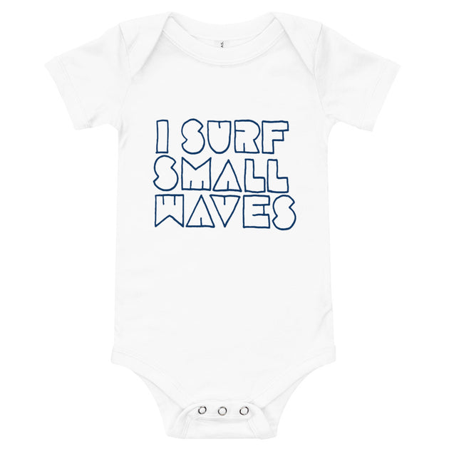 I Surf Small Waves Infant Onesie