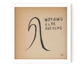 Surf Art Print "Nothing Else Matters"
