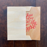 Lettering Art Print on Wood "You Are Just My Type"